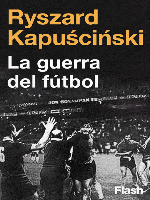 Title details for La guerra del fútbol (Colección Endebate) by Ryszard Kapuscinski - Available
